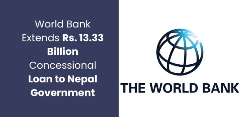 World Bank Extends Rs. 13.33 Billion Concessional Loan to Nepal Government