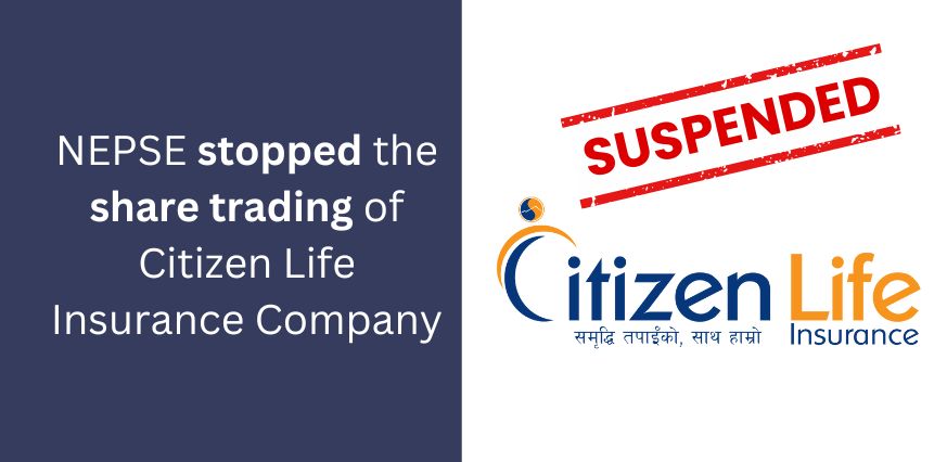 NEPSE stopped the share trading of Citizen Life Insurance Company