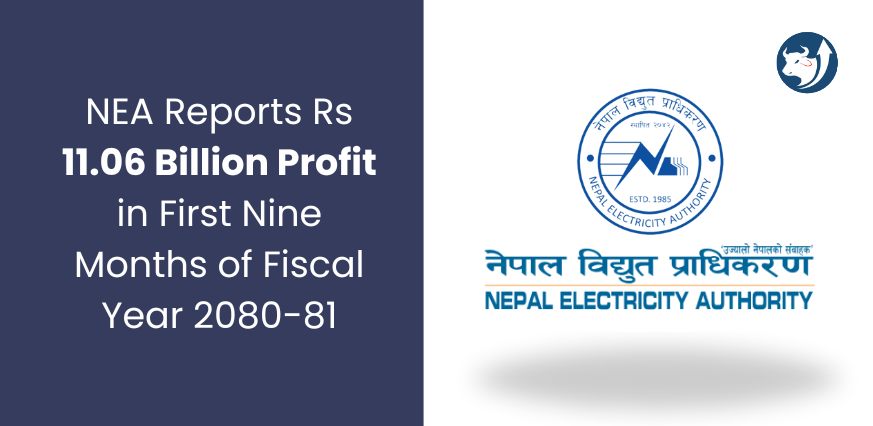 NEA Reports Rs 11.06 Billion Profit in First Nine Months of Fiscal Year 2080-81