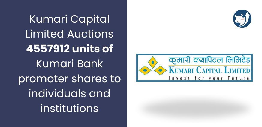 Kumari Capital Limited Auctions 4557912 units of Kumari Bank promoter shares to individuals and institutions