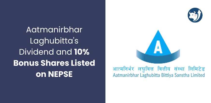 Aatmanirbhar Laghubitta's Dividend and 10% Bonus Shares Listed on NEPSE