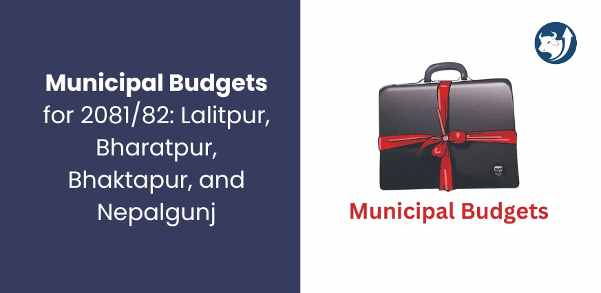 Municipal Budgets for 2081/82: Lalitpur, Bharatpur, Bhaktapur, and Nepalgunj