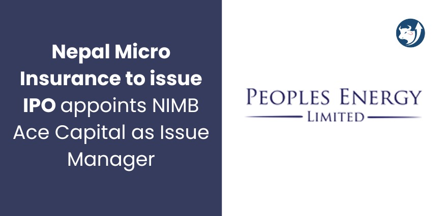 Nepal Micro Insurance to issue IPO appoints NIMB Ace Capital as Issue Manager