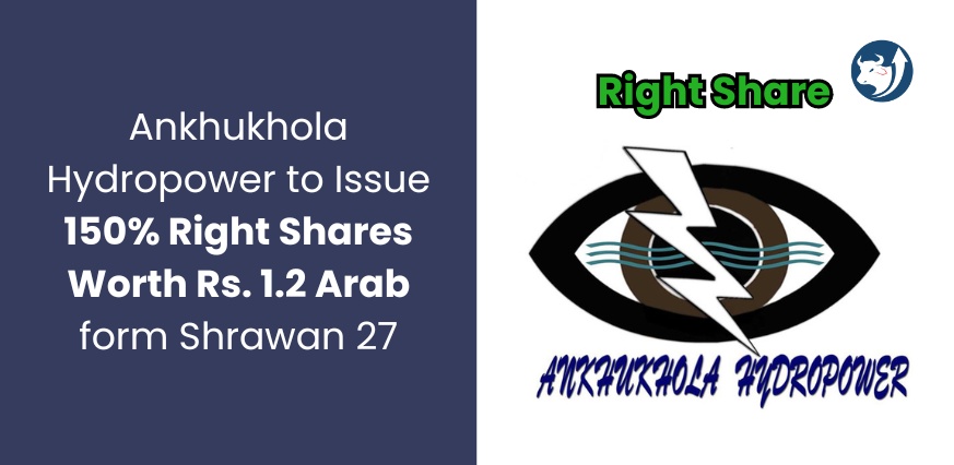 Ankhukhola Hydropower to Issue 150% Right Shares Worth Rs. 1.2 Arab form Shrawan 27