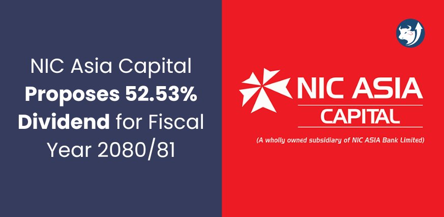 NIC Asia Capital Proposes 52.53% Dividend for Fiscal Year 2080/81