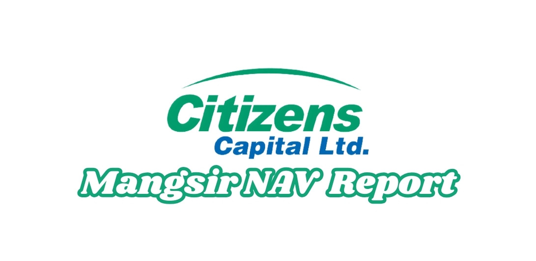 Citizens Capital Published NAV Report of Its Mutual Fund Scheme for Mangsir-2081