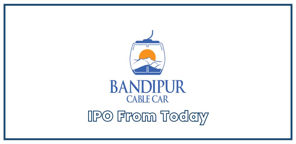 Notice of Bandipur Cable Car & Tourism Opens IPO Today